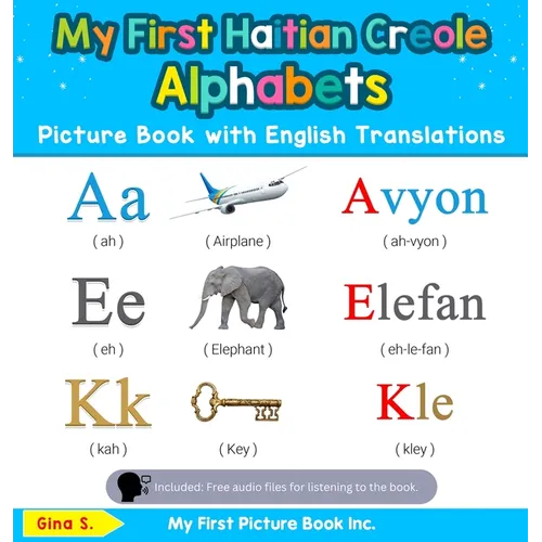 My First Haitian Creole Alphabets Picture Book with English Translations: Bilingual Early Learning & Easy Teaching Haitian Creole Books for Kids - Hardcover